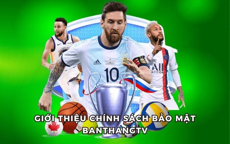 Giới thiệu chính sách bảo mật tại BanthangTV